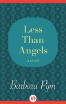 Less Than Angels: A Novel - Barbara Pym