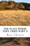 The Place Where They Cried, #1 - Rose Christo