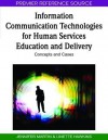 Information Communication Technologies for Human Services Education and Delivery: Concepts and Cases - Jennifer Martin