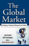 The Global Market: Developing a Strategy to Manage Across Borders - John A. Quelch