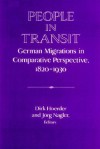 People in Transit: German Migrations in Comparative Perspective, 1820 1930 - Dirk Hoerder