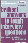 Brilliant Answers to Tough Interview Questions: Smart Answers to Whatever They Can Throw at You - Susan Hodgson