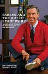 Fables and the Art of Leadership: Applying the Wisdom of Mister Rogers to the Workplace - Ian I. Mitroff, Donna Mitroff