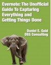 Evernote: The unofficial guide to capturing everything and getting things done. 2nd Edition - Daniel Gold