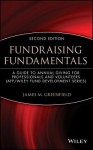 Fundraising Fundamentals: A Guide to Annual Giving for Professionals and Volunteers (AFP/Wiley Fund Development Series) (The AFP/Wiley Fund Development Series) - James M. Greenfield