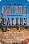 The Cactus Eaters - Dan White