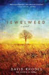 Jewelweed: A Novel - David Rhodes