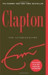 Clapton: The Autobiography - Eric Clapton