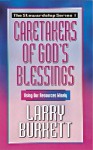 Caretakers of God's Blessing - Larry Burkett