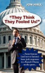 They Think They Fooled Us: Some Famous (and Not So Famous) Knee Jerk Responses to a Barack Obama Media Quote - Jon Hall