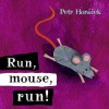 Run, Mouse, Run! - Petr Horáček