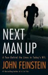 Next Man Up: A Year Behind the Lines in Today's NFL - John Feinstein