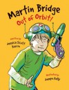 Martin Bridge: Out of Orbit! - Jessica Scott Kerrin, Joseph Kelly