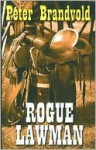 Rogue Lawman - Peter Brandvold