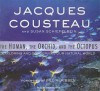 The Human, the Orchid, and the Octopus: Exploring and Conserving Our Natural World - Jacques-Yves Cousteau, Susan Schiefelbein, Stephen Hoye