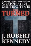 The Turned - J. Robert Kennedy