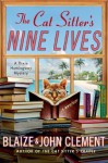 The Cat Sitter's Nine Lives: A Mystery (Dixie Hemingway Mysteries) - Blaize Clement, John Clement