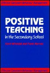 Positive Teaching in the Secondary School - Kevin Wheldall