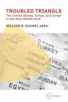 Troubled Triangle: The United States, Turkey, and Israel in the New Middle East - William B. Quandt