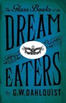Glass Books Of The Dream Eaters - Gordon Dahlquist