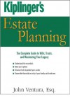 Kiplinger's Estate Planning: The Complete Guide to Wills, Trusts, and Maximizing Your Legacy - John Ventura