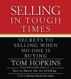 Selling in Tough Times: Secrets to Selling When No One Is Buying (Audio) - Tom Hopkins