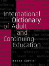 International Dictionary of Adult and Continuing Education - Peter Jarvis