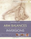 Yoga Mat Companion 4: Anatomy for Arm Balances and Inversions - Ray Long