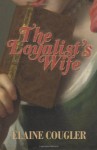 The Loyalist's Wife - Elaine Cougler