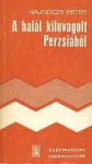 A halál kilovagolt Perzsiából - Péter Hajnóczy