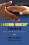 Unbound Ministry Guidebook (Helping Others Find Freedom in Christ) - Neal Lozano, Matthew Lozano