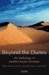 Beyond The Dunes: An Anthology of Modern Saudi Literature - Salma Khadra Jayyusi, Izzat Khattab, Mansour al-Hazimi, Various Authors