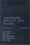 Language, Society and Power: An Introduction - Linda Thomas, Ishtla Singh, Shan Wareing