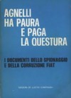 Agnelli ha paura e paga la questura: i documenti dello spionaggio e della corruzione FIAT - Unknown