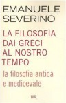 La filosofia antica e medioevale - Emanuele Severino