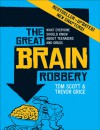 The Great Brain Robbery: What Everyone Should Know About Teenagers and Drugs - Tom Scott, Trevor Grice