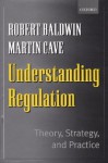 Understanding Regulation - Theory, Strategy and Practice - Robert Baldwin, Martin Cave