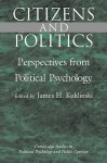 Citizens and Politics: Perspectives from Political Psychology - James H. Kuklinski