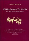 Walking Between the Worlds : The Science of Compassion - Gregg Braden