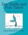 Sea Shells and Fish Tales!: A Coloring Book of Poetry - J'aime Rubio, Daniel Rubio, Carlos Rubio