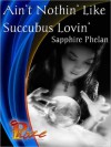 Ain't Nothing' Like Succubus Lovin' - Sapphire Phelan