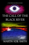 The Call of The Black River - Martin Adil-Smith
