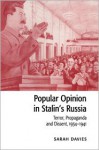 Popular Opinion in Stalin's Russia: Terror, Propaganda and Dissent, 1934-1941 - Sarah Davies