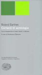 Elementi di semiologia Con un'appendice di testi inediti in italiano - Roland Barthes, Gianfranco Marrone