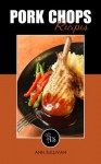 Baked Pork Chops Recipes (Ann Sullivan Recipes) - Ann Sullivan