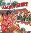 The Art of the Aloha Shirt - Desoto Brown, Linda B. Arthur