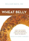 Wheat Belly: Lose the Wheat, Lose the Weight, and Find Your Path Back to Health (Audio) - William Davis