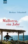 Mallorca, ein Jahr: ein Inselroman - Heinrich Breloer, Frank Schauhoff