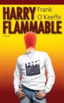 Harry Flammable - Frank O'Keeffe