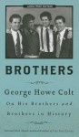 Brothers: George Howe Colt on His Brothers and Brothers in History - George Howe Colt